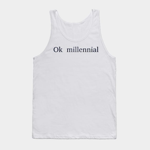 ok millennial Tank Top by dreamtravel